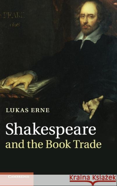 Shakespeare and the Book Trade Lukas Erne 9780521765664 CAMBRIDGE UNIVERSITY PRESS - książka