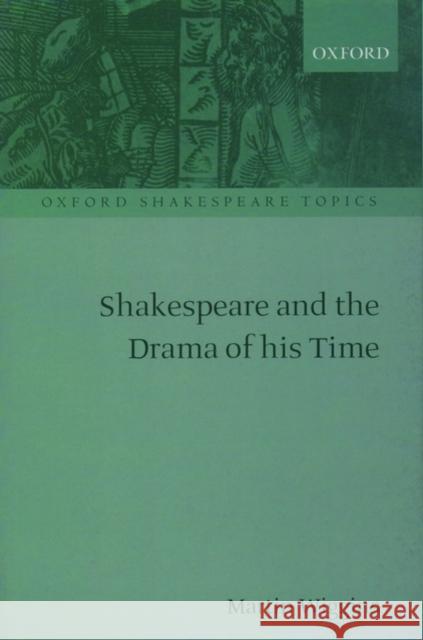 Shakespeare and the Drama of His Time Wiggins, Martin 9780198711605 Oxford University Press - książka