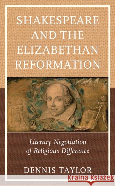 Shakespeare and the Elizabethan Reformation: Literary Negotiation of Religious Difference Dennis Taylor 9781666902082 Lexington Books - książka