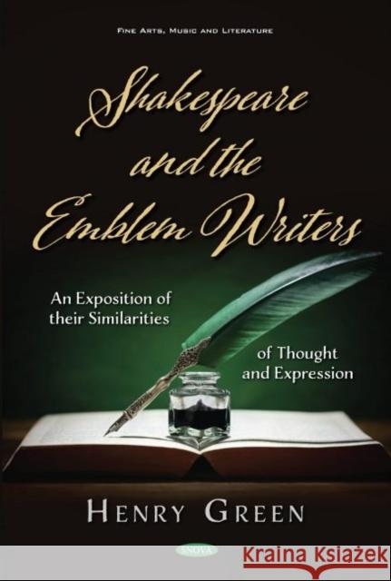 Shakespeare and the Emblem Writers: An Exposition of their Similarities of Thought and Expression Henry Green   9781536177893 Nova Science Publishers Inc - książka