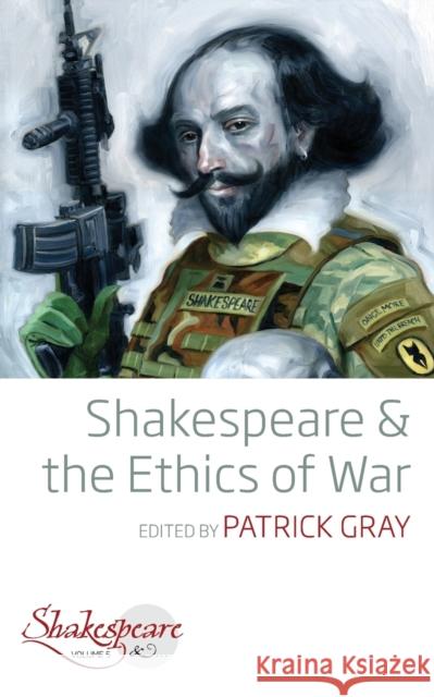 Shakespeare and the Ethics of War Gray, Patrick 9781789202625 Berghahn Books - książka