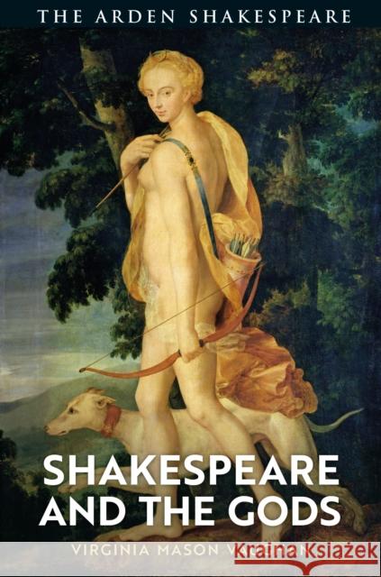 Shakespeare and the Gods Virginia Mason Vaughan 9781474284271 Arden Shakespeare - książka