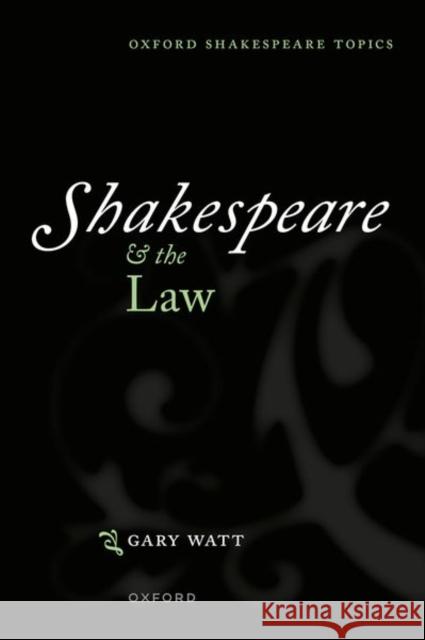 Shakespeare and the Law Gary (Professor of Law, University of Warwick) Watt 9780198877073 Oxford University Press - książka