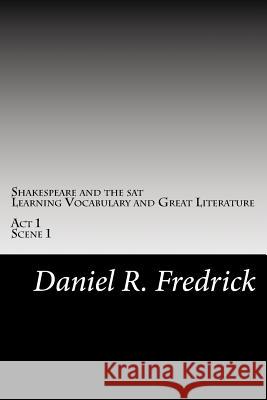 Shakespeare and the SAT: Learning Vocabulary and Great Literature: Act 1 Scene 1 Fredrick, Daniel R. 9781986351805 Createspace Independent Publishing Platform - książka