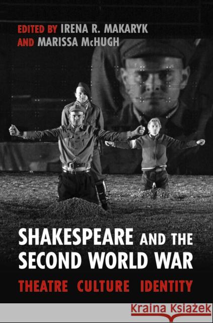 Shakespeare and the Second World War: Memory, Culture, Identity Makaryk, Irena 9781442644021  - książka