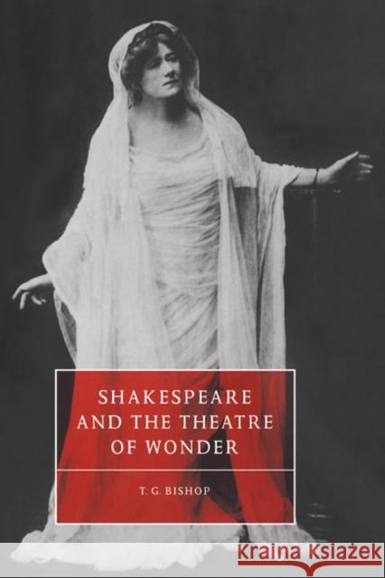 Shakespeare and the Theatre of Wonder T. G. Bishop Stephen Orgel Anne Barton 9780521550864 Cambridge University Press - książka