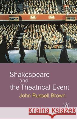 Shakespeare and the Theatrical Event John Russell Brown 9780333801314 Palgrave MacMillan - książka