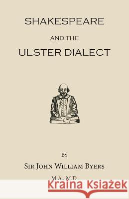Shakespeare and the Ulster Dialect Sir John William Byers 9781910375006 Books Ulster - książka