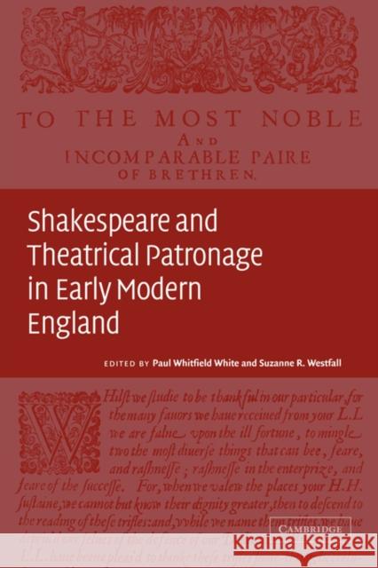 Shakespeare and Theatrical Patronage in Early Modern England Paul Whitfield White Suzanne R. Westfall 9780521034302 Cambridge University Press - książka