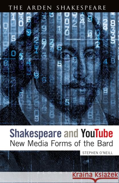 Shakespeare and Youtube: New Media Forms of the Bard Stephen O'Neill 9781474263177 Bloomsbury Academic - książka