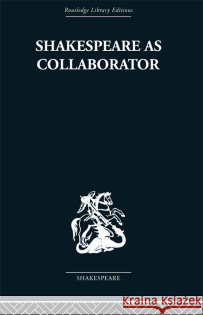 Shakespeare as Collaborator Kenneth Muir 9780415352970 Routledge - książka