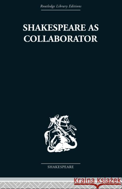 Shakespeare as Collaborator Kenneth Muir 9780415850575 Routledge - książka