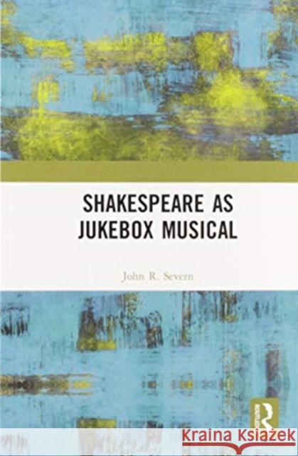 Shakespeare as Jukebox Musical John R. Severn 9780367586645 Routledge - książka