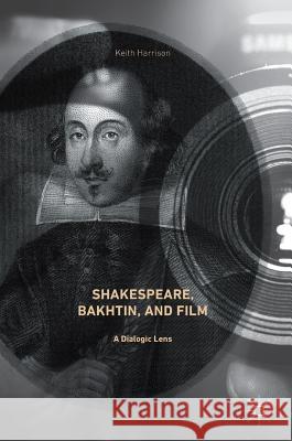 Shakespeare, Bakhtin, and Film: A Dialogic Lens Harrison, Keith 9783319597423 Palgrave MacMillan - książka