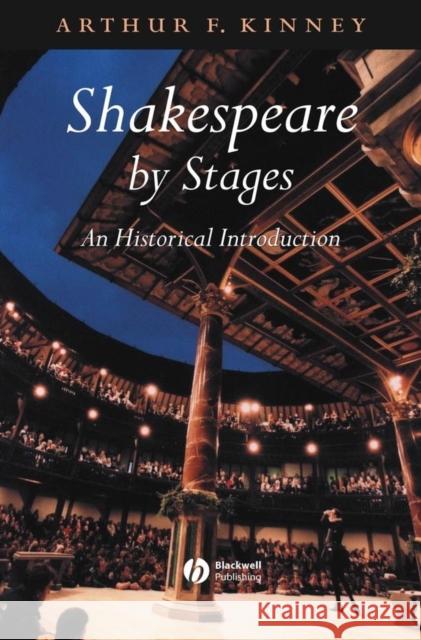Shakespeare by Stages: An Historical Introduction Kinney, Arthur F. 9780631224686 Blackwell Publishers - książka