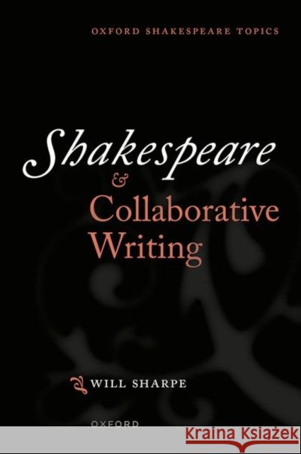 Shakespeare & Collaborative Writing Dr Will (Teaching Fellow in Shakespeare, Teaching Fellow in Shakespeare, The University of Birmingham) Sharpe 9780198819646 Oxford University Press - książka