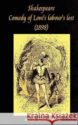 Shakespeare Comedy of Love's labour's lost (1898) Adrian, Iacob 9781542928601 Createspace Independent Publishing Platform - książka