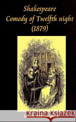 Shakespeare Comedy of Twelfth night (1879) Adrian, Iacob 9781542912150 Createspace Independent Publishing Platform - książka