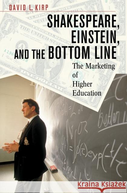 Shakespeare, Einstein, and the Bottom Line: The Marketing of Higher Education (Revised) Kirp, David L. 9780674016347 Harvard University Press - książka