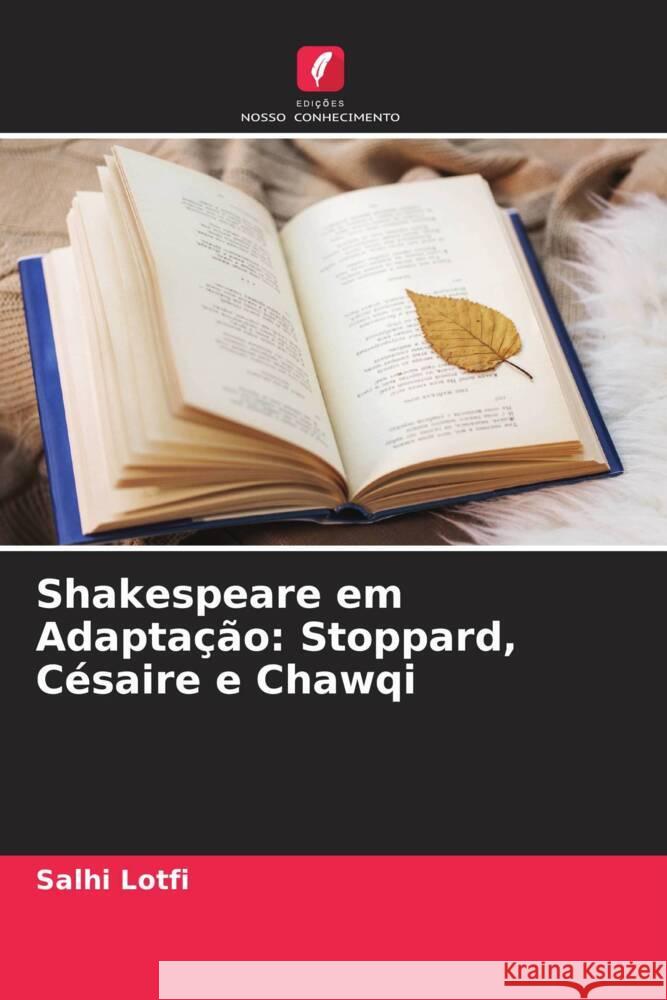 Shakespeare em Adaptação: Stoppard, Césaire e Chawqi Lotfi, Salhi 9786204639727 Edições Nosso Conhecimento - książka