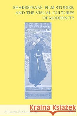 Shakespeare, Film Studies, and the Visual Cultures of Modernity Anthony Guneratne 9781403967886 Palgrave MacMillan - książka