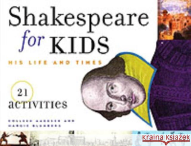 Shakespeare for Kids: His Life and Times, 21 Activitiesvolume 4 Aagesen, Colleen 9781556523472 Chicago Review Press - książka