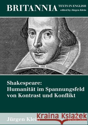 Shakespeare: Humanit?t im Spannungsfeld von Kontrast und Konflikt J?rgen Klein 9783631672037 Peter Lang D - książka