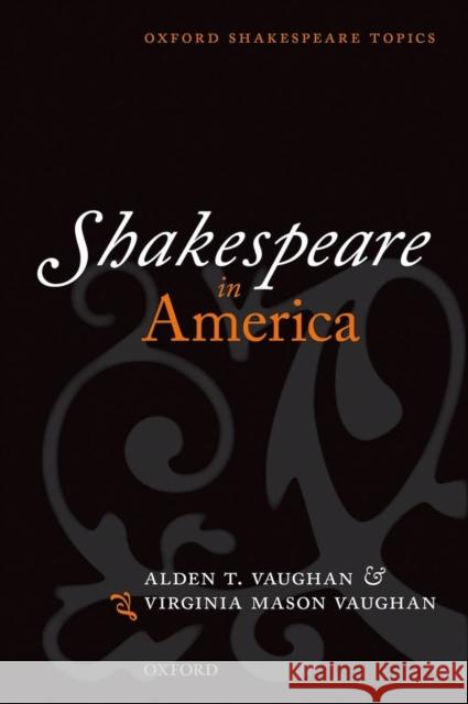 Shakespeare in America Alden T. Vaughan Virginia Mason Vaughan  9780199566372 Oxford University Press - książka