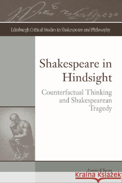 Shakespeare in Hindsight: Counterfactual Thinking and Shakespearean Tragedy Amir Khan 9781474409452 Edinburgh University Press - książka