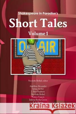 Shakespeare in Paradise's Short Tales Vol. I editor, Nicolette Bethel 9780359079834 Lulu.com - książka