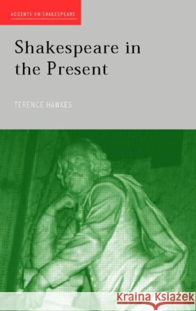 Shakespeare in the Present Terence Hawkes Hawkes Terence 9780415261968 Routledge - książka