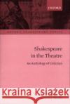 Shakespeare in the Theatre: An Anthology of Criticism Wells, Stanley 9780198711766 Oxford University Press