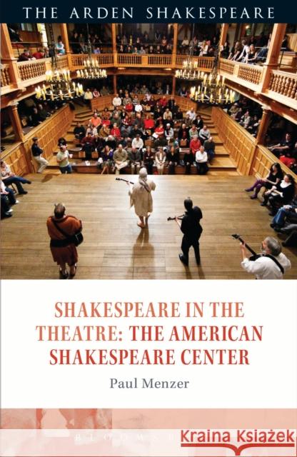 Shakespeare in the Theatre: The American Shakespeare Center Paul Menzer Bridget Escolme Farah Kari 9781472584977 Arden Shakespeare - książka