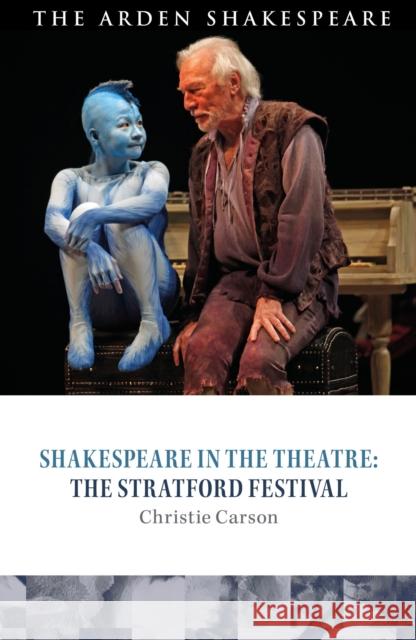 Shakespeare in the Theatre: The Stratford Festival Dr Christie (Royal Holloway, University of London, UK) Carson 9781350380844 Arden Shakespeare - książka