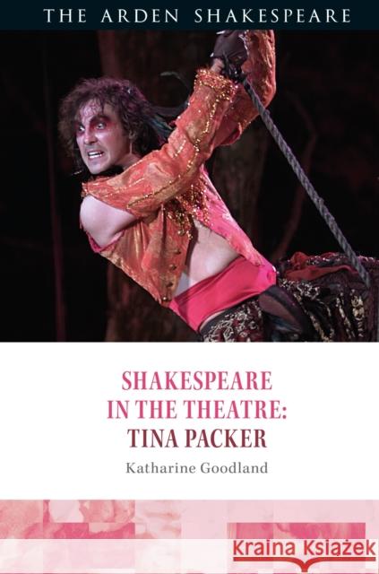 Shakespeare in the Theatre: Tina Packer Katharine (College of Staten Island, USA) Goodland 9781350205802 Arden Shakespeare - książka