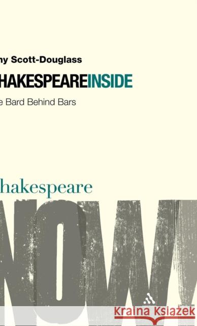 Shakespeare Inside: The Bard Behind Bars Scott-Douglass, Amy 9780826486981  - książka