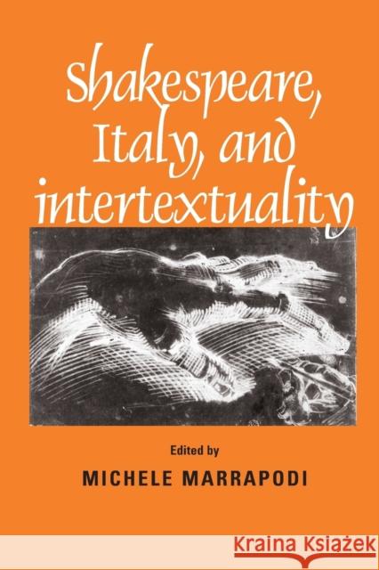 Shakespeare, Italy and Intertextuality Michele Marrapodi 9780719066672 Manchester University Press - książka