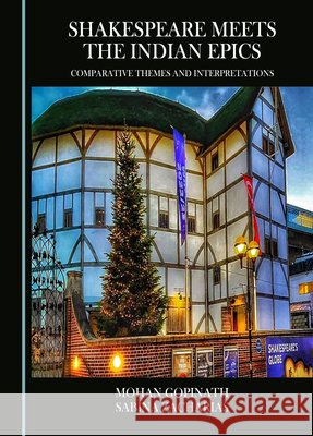 Shakespeare Meets the Indian Epics: Comparative Themes and Interpretations Mohan Gopinath Sabina Zacharias  9781527515413 Cambridge Scholars Publishing - książka