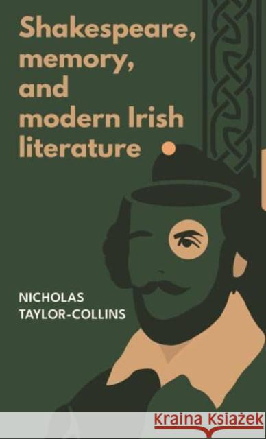 Shakespeare, Memory, and Modern Irish Literature Nicholas Taylor-Collins 9781526149619 Manchester University Press - książka