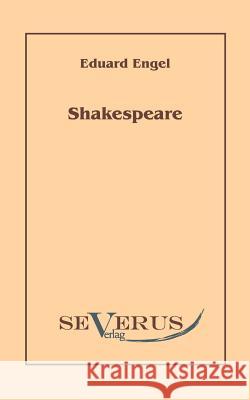 Shakespeare. Mit einem Anhang: Der Bacon-Wahn: Aus Fraktur übertragen Engel, Eduard 9783942382977 Severus - książka