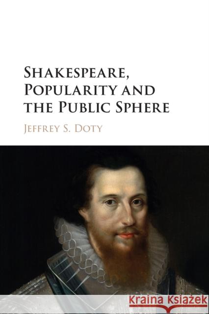 Shakespeare, Popularity and the Public Sphere Jeffrey S. Doty 9781316615164 Cambridge University Press - książka