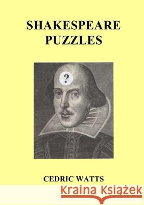 Shakespeare Puzzles Prof. Cedric Watts, M.A., Ph.D. 9781291664102 Lulu.com - książka