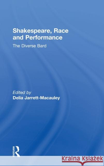 Shakespeare, Race and Performance: The Diverse Bard Delia Jarrett-Macauley   9781138913813 Taylor and Francis - książka