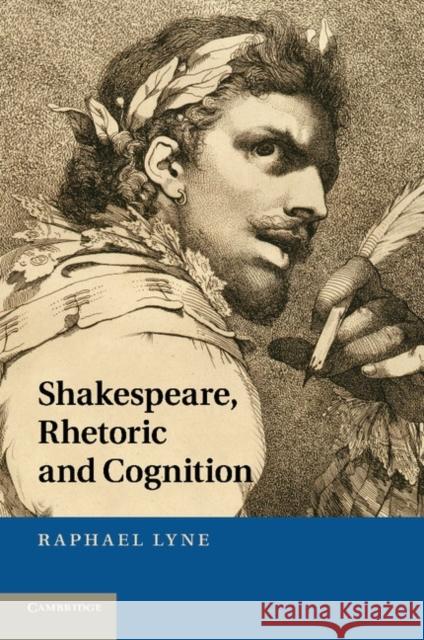 Shakespeare, Rhetoric and Cognition Raphael Lyne 9781107417144 Cambridge University Press - książka