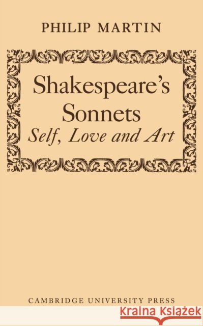 Shakespeare's Sonnets: Self, Love and Art Martin, Philip 9780521144636 Cambridge University Press - książka