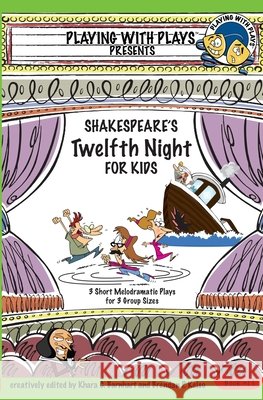 Shakespeare's Twelfth Night for Kids: 3 Short Melodramatic Plays for 3 Group Sizes Khara C Barnhart, Shana Hallmeyer, Asif Zamir 9781466224032 Createspace Independent Publishing Platform - książka