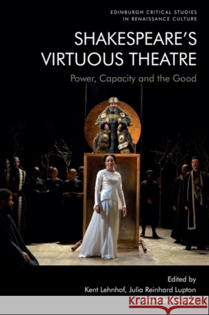 Shakespeare’s Virtuous Theatre: Power, Capacity and the Good  9781474499057 Edinburgh University Press - książka