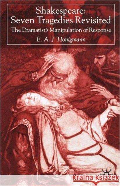 Shakespeare: Seven Tragedies Revisited: The Dramatist's Manipulation of Response Honigmann, E. 9780333995822  - książka