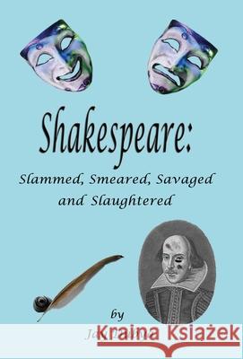 Shakespeare: Slammed, Smeared, Savaged and Slaughtered Jay Dubya 9781589094574 Bookstand Publishing - książka