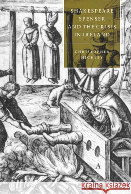 Shakespeare, Spenser, and the Crisis in Ireland Christopher Highley 9780521581998 Cambridge University Press - książka